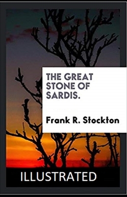 The Great Stone of Sardis Illustrated by Frank R. Stockton