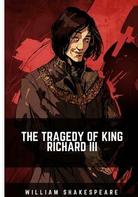 The Tragedy of King Richard III by William Shakespeare