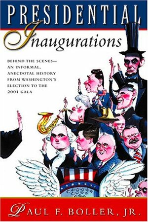 Presidential Inaugurations by Paul F. Boller Jr.