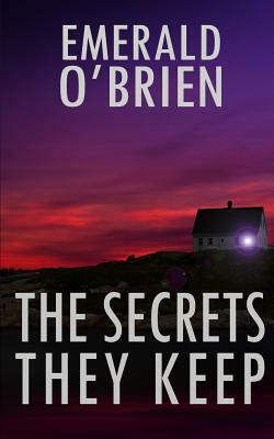 The Secrets They Keep by Emerald O'Brien