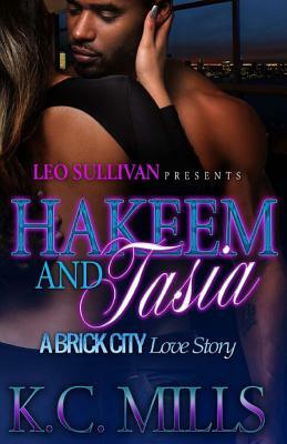 Hakeem & Tasia: A Brick City Love Story by K.C. Mills