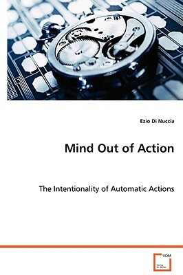 Mind Out of Action by Ezio Di Nucci