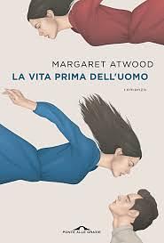 La vita prima dell'uomo by Margaret Atwood, Margaret Atwood