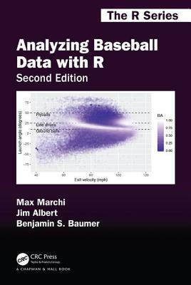 Analyzing Baseball Data with R, Second Edition by Jim Albert, Benjamin S. Baumer, Max Marchi