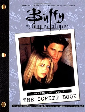 Buffy the Vampire Slayer: The Script Book: Season One, Vol. 2 by Joss Whedon