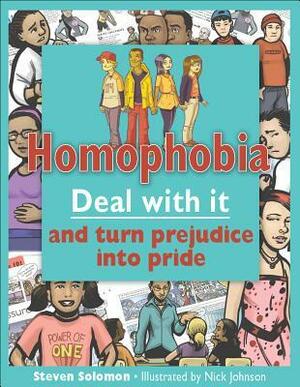 Homophobia: Deal with It and Turn Prejudice Into Pride by Steven Solomon, Nick Johnson