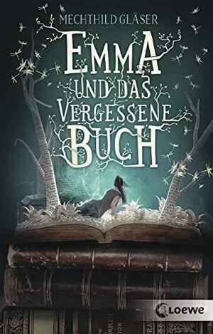 Emma und das Vergessene Buch by Mechthild Gläser