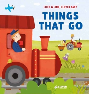 Things That Go by Clever Publishing