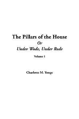 The Pillars of the House by Charlotte Mary Yonge