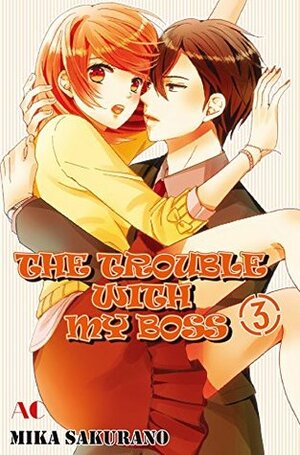 THE TROUBLE WITH MY BOSS Vol. 3 by Mika Sakurano