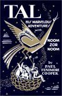 Tal: His Marvelous Adventures with Noom-Zor-Noom by Ruth Reeves, Paul Fenimore Cooper