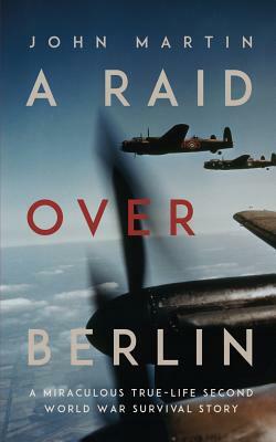 A Raid Over Berlin by John Martin