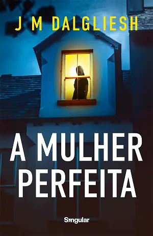 A Mulher Perfeita by J.M. Dalgliesh