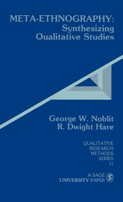 Meta-Ethnography: Synthesizing Qualitative Studies by R. Dwight Hare, George W. Noblit