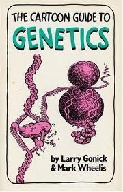 The Cartoon Guide To Genetics by Mark Wheelis, Larry Gonick