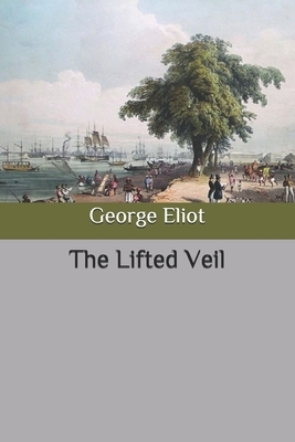 The Lifted Veil by George Eliot