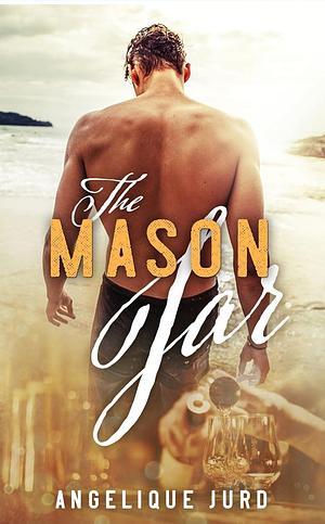 The Mason Jar by Angelique Jurd