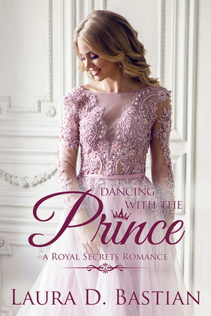 Dancing With The Prince by Kennedy Larsen, Laura D. Bastian