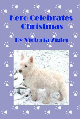 Kero Celebrates Christmas by Victoria Zigler