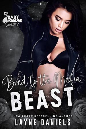 Bred to the Mafia Beast by Layne Daniels