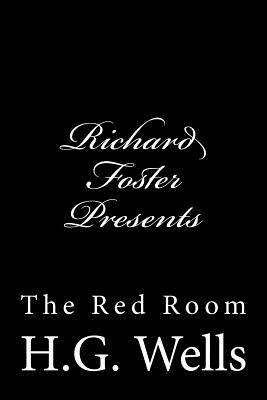 Richard Foster Presents "The Red Room" by Richard B. Foster, H.G. Wells
