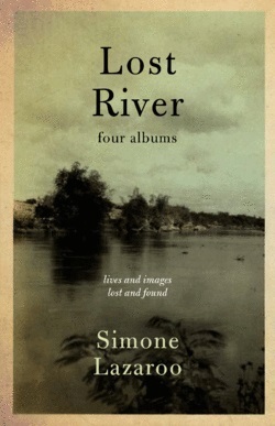 Lost River: Four Albums by Simone Lazaroo