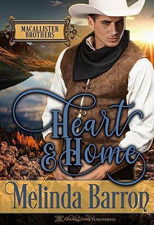 Heart and Home by Melinda Barron, Melinda Barron