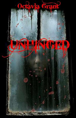 Unhinged by Octavia Grant