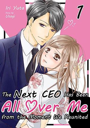 The Next CEO Has Been All Over Me from the Moment We Reunited Vol. 1 by Iri Yuta