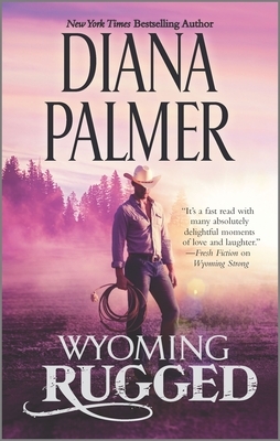 Wyoming Rugged: A Western Romance by Diana Palmer