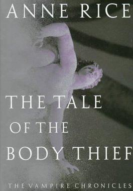 The tale of the body thief  by Anne Rice