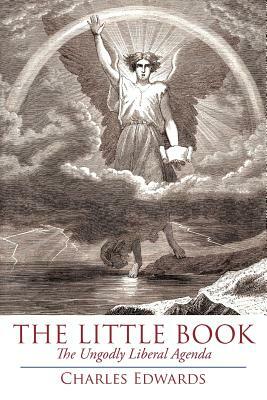 The Little Book: The Ungodly Liberal Agenda by Charles Edwards