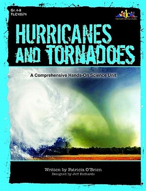 Hurricanes and Tornadoes: A Comprehensive Hands-On Science Unit by Patricia O'Brien