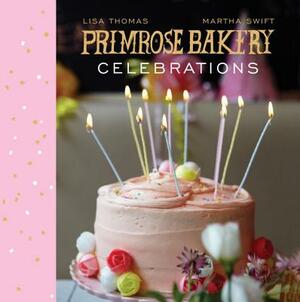 Primrose Bakery Celebrations by Lisa Thomas, Martha Swift