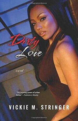 Dirty Love by Vickie M. Stringer
