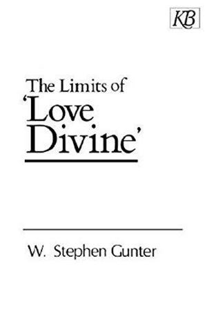 The Limits of Love Divine by W. Stephen Gunter