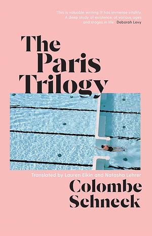 The Paris Trilogy: A Life in Three Stories by Colombe Schneck