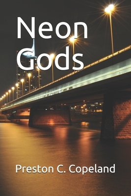 Neon Gods by Preston Copeland