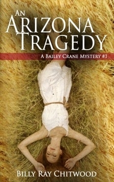 An Arizona Tragedy: A Bailey Crane Mystery by Billy Ray Chitwood