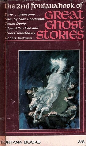 The Second Fontana Book of Great Ghost Stories by Ambrose Bierce, John Metcalfe, Robert Aickman, Edith Wharton, E. Nesbit, Robert Hitchens, Max Beerbohm, Elizabeth Bowen, Edgar Allan Poe, Arthur Conan Doyle, Lord Dunsany, Perceval Landon, Robert Smythe Hichens