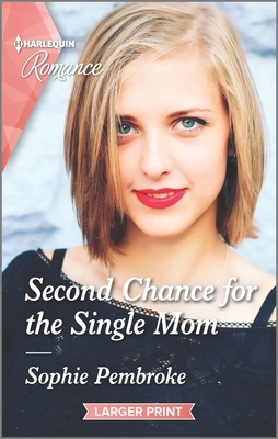 Second Chance for the Single Mom by Sophie Pembroke