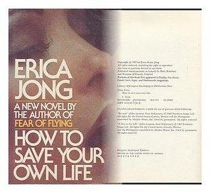 How to Save Your Own Life: A Novel by Erica Jong, Erica Jong