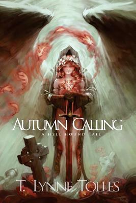 Autumn Calling: A Hellhound Tail by T. Lynne Tolles