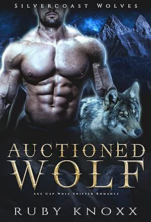 Auctioned Wolf: Age Gap Wolf Shifter Romance by Ruby Knoxx