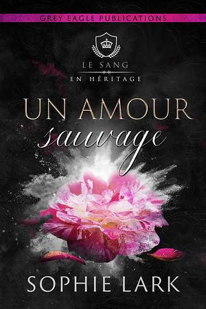 Un amour sauvage by Sophie Lark