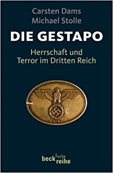 Die Gestapo: Herrschaft und Terror im Dritten Reich by Michael Stolle, Carsten Dams