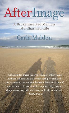 AfterImage: A Brokenhearted Memoir Of A Charmed Life by Carla Malden, Carla Malden