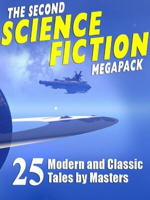 The Second Science Fiction Megapack by Henry Kuttner, Fritz Leiber, Robert Sheckley, Pamela Rentz, Robert Silverberg, Philip K. Dick, Tom Purdom, C.M. Kornbluth, Alfred Bester, Lawrence Watt-Evans, Nina Kiriki Hoffman, Jerry Sohl, Murray Leinster, Darrell Schweitzer, Fredric Brown, Randall Garrett