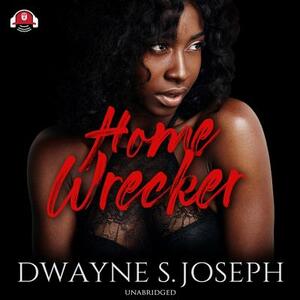 Home Wrecker by Dwayne S. Joseph