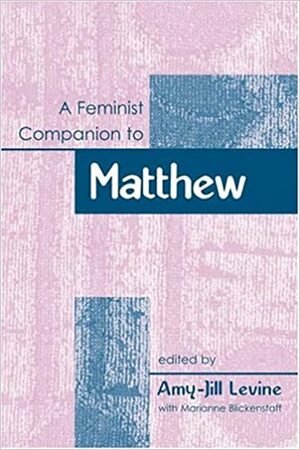 A Feminist Companion To Matthew by Amy-Jill Levine, Marianne Blickenstaff